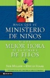 Haga Que Su Ministerio De Ninos Sea La Mejor Hora De La Semana De Ellos - Making Your Children's Ministry the Best Hour of Every