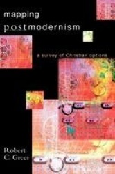 Mapping Postmodernism - A Survey of Christian Options