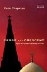 Cross and Crescent - Responding to the Challenges of Islam