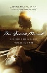 This Sacred Moment - Becoming Holy Right Where You Are