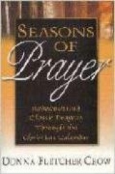 Seasons of Prayer - Rediscovering Classic Prayers Through the Christian Calendar