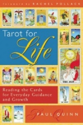 Tarot For Life: Reading The Cards For Everyday Guidance & Growth