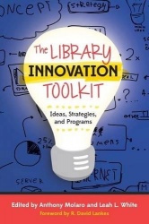 The Library Innovation Toolkit - Ideas, Strategies, and Programs