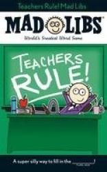 Teachers Rule! Mad Libs - World's Greatest Word Game