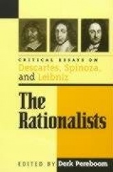 The Rationalists - Critical Essays on Descartes, Spinoza, and Leibniz