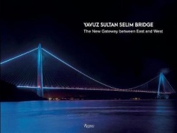 Yavuz Sultan Selim Bridge - The New Gateway Between East and West