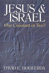 Jesus & Israel - One Covenant Or Two?