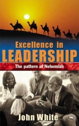 Excellence in leadership - The Pattern Of Nehemiah