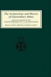 Archaeology and History of Glastonbury Abbey - Essays in Honour of the ninetieth birthday of C.A.Ralegh Radford