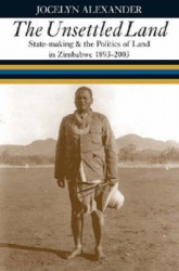 Unsettled Land - State-making and the Politics of Land in Zimbabwe 1893-2003
