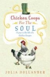 Chicken Coops for the Soul: A Henkeeper's Story
