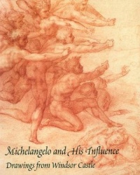 Michelangelo and His Influence - Drawings from Windsor Castle