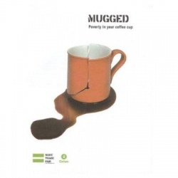 Mugged - Poverty in your coffee cup