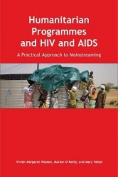 Humanitarian Programmes and HIV and AIDS - A Practical Approach to Mainstreaming