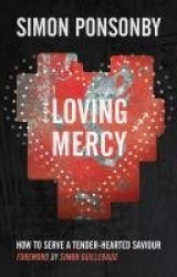 Loving Mercy - How to serve a tender-hearted saviour
