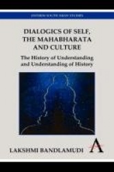 Dialogics of Self, the Mahabharata and Culture - The History of Understanding and Understanding of History