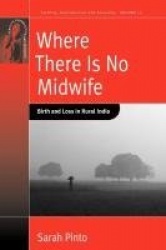 Where There Is No Midwife - Birth and Loss in Rural India