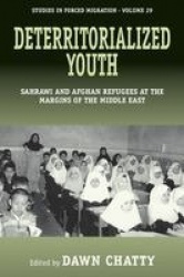 Deterritorialized Youth - Sahrawi and Afghan Refugees at the Margins of the Middle East
