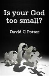 Is your god too small? - enlarging our vision in the face of lifes struggle