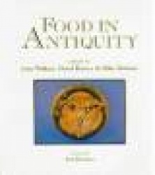 Food in Antiquity - Studies in Ancient Society and Culture