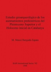 Estudio geoarqueológico de los asentamientos prehistóricos del Pleistoceno Superior y el Holoceno inicial en Catalunya