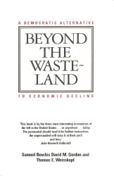 Beyond the Wasteland - A Democratic Alternative to Economic Decline