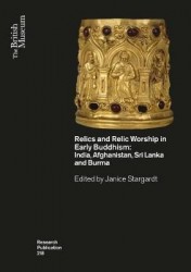 Relics and relic worship in early buddhism: india, afghanistan, sri lanka a