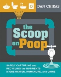 The Scoop on Poop - Safely Capturing and Recycling the Nutrients in Greywater, Humanure, and Urine