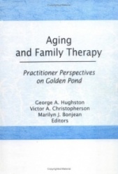 Aging and Family Therapy - Practitioner Perspectives on Golden Pond
