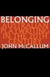 Belonging: Australian playwriting in the 20th century - Australian playwriting in the 20th century