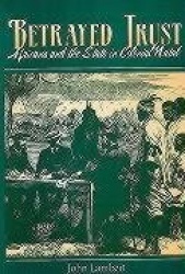 Betrayed Trust - Africans and the State in Colonial Natal