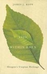 Eden Within Eden - Oregon`s Utopian Heritage