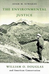 The Environmental Justice - William O. Douglas and American Conservation