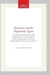 Descartes and the Hyperbolic Quest - Lens Making Machines and Their Significance in the Seventeenth Century Transactions, Americ