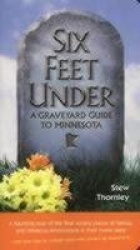 Six Feet Under - A Graveyard Guide to Minnesota