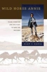Wild Horse Annie - Velma Johnston and Her Fight to Save the Mustang