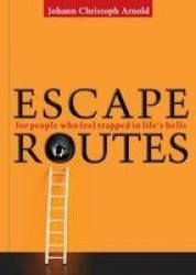 Escape Routes - For People Who Feel Trapped in Life's Hells