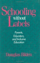 Schooling Without Labels - Parents, Educators, and Inclusive Education