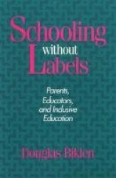 Schooling Without Labels - Parents, Educators, and Inclusive Education