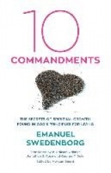 Ten Commandments - The Secrets of Spiritual Growth Found in God`s Principles for Living