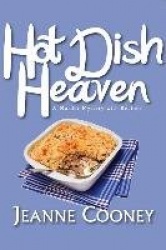 Hot Dish Heaven - A Murder Mystery With Recipes