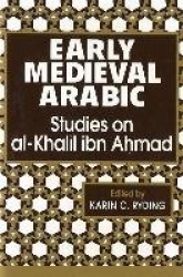 Early Medieval Arabic - Studies on Al-Khalil ibn Ahmad