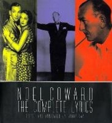 Noel Coward - The Complete Lyrics