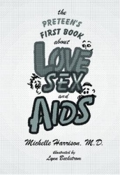 The Preteen`s First Book About Love, Sex, and AIDS