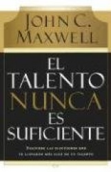 El talento nunca es suficiente - Descubre las elecciones que te llevarán más allá de tu talento