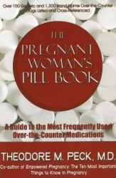 The Pregnant Woman S Pill Book - A Guide to the Most Frequently Used Over-The-Counter Medications