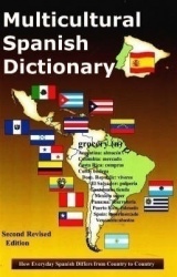 Multicultural Spanish Dictionary - How everyday Spanish Differs from Country to Country