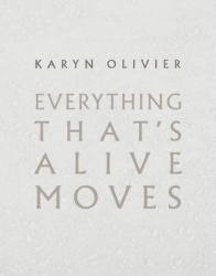 Karyn Olivier: Everything That's Alive Moves