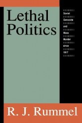 Lethal Politics - Soviet Genocide and Mass Murder Since 1917