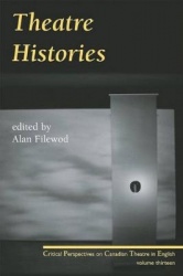Theatre Histories - Critical Perspectives on Canadian Theatre in English, Vol. 13